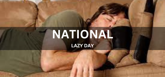 NATIONAL LAZY DAY [राष्ट्रीय आलसी दिवस]